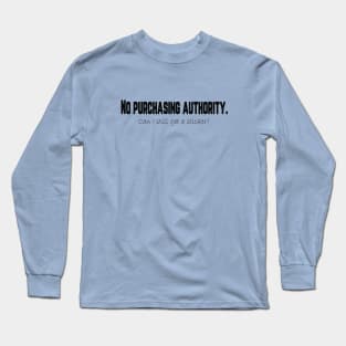 No purchasing authority. Long Sleeve T-Shirt